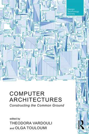 Computer Architectures: Constructing the Common Ground de Theodora Vardouli