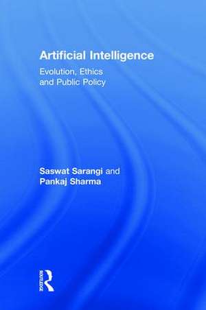 Artificial Intelligence: Evolution, Ethics and Public Policy de Saswat Sarangi