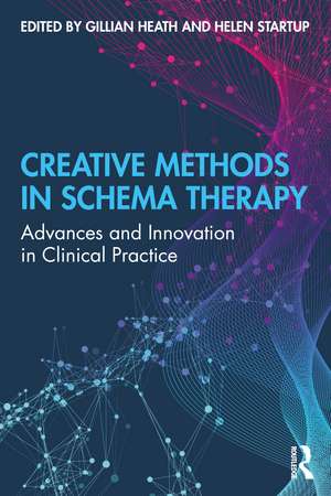 Creative Methods in Schema Therapy: Advances and Innovation in Clinical Practice de Gillian Heath