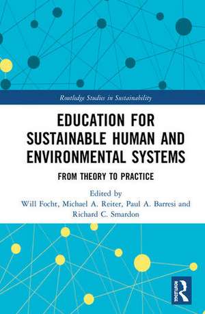 Education for Sustainable Human and Environmental Systems: From Theory to Practice de Will Focht