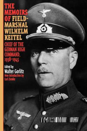 The Memoirs of Field-Marshal Wilhelm Keitel de Walter Gorlitz