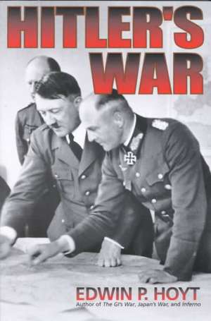 Hitler's War de Edwin P. Hoyt