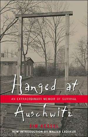 Hanged at Auschwitz: An Extraordinary Memoir of Survival de Sim Kessel