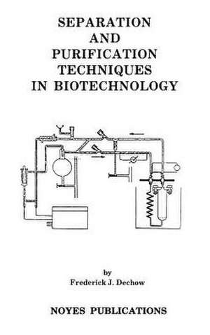 Separation and Purification Techniques in Biotechnology de Frederick Dechow