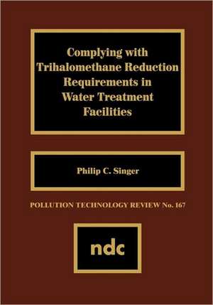 Complying with Trihalomethane Reduction Requirements in Water Treatment Facilities de Philip Singer