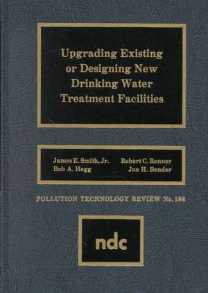 Upgrading Existing or Designing New Drinking Water Treatment Facilities de James E. Smith