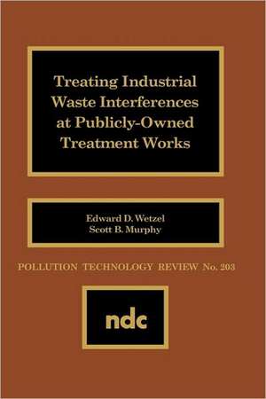 Treating Industrial Waste Inteferences at Publicly-Owned Treatment Works de E.D. Wetzel