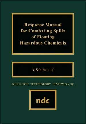 Response Manual for Combating Spills of Floating Hazardous Chemicals de A. Szluha