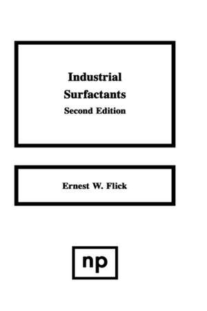 Industrial Surfactants: An Industrial Guide de Ernest W. Flick