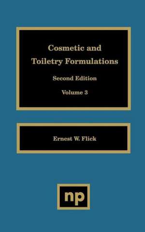 Cosmetic and Toiletry Formulations, Vol. 3 de Ernest W. Flick