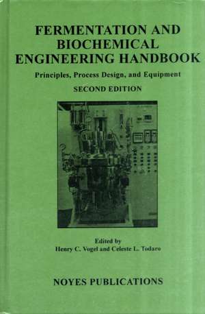 Fermentation and Biochemical Engineering Handbook: Principles, Process Design and Equipment de Henry C. Vogel