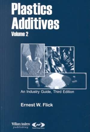 Plastics Additives, Volume 2 de Ernest W. Flick