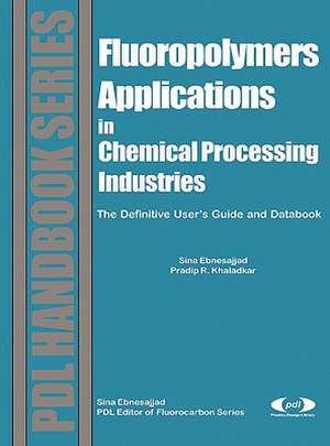 Fluoropolymer Applications in the Chemical Processing Industries: The Definitive User's Guide and Databook de Sina Ebnesajjad