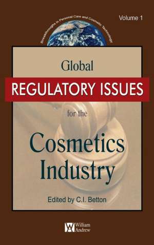 Global Regulatory Issues for the Cosmetics Industry de C.E. Betton