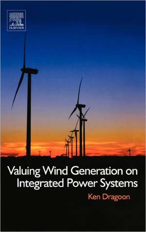 Valuing Wind Generation on Integrated Power Systems de Ken Dragoon