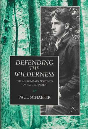 Defending the Wilderness de Paul Schaefer