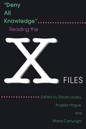 Deny All Knowledge: Reading the X-Files de David Lavery