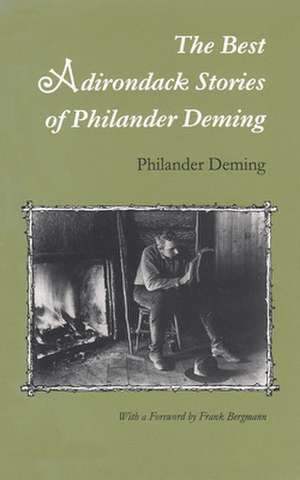 The Best Adirondack Stories of Philander Deming de Philander Deming