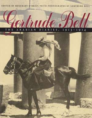 Gertrude Bell: The Arabian Diaries, 1913-1914 de Gertrude Lowthian Bell