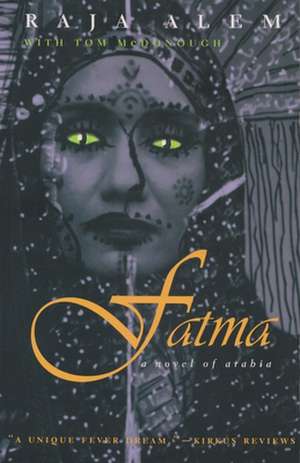 Fatma: A Novel of Arabia de Raja Alem