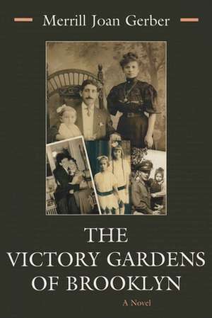 The Victory Gardens of Brooklyn de Merrill Joan Gerber