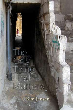 The Only Thing That Matters de Kim Jensen