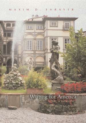 Waiting for America: A Story of Emigration de Maxim D. Shrayer