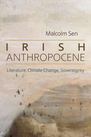 Irish Anthropocene de Malcolm Sen