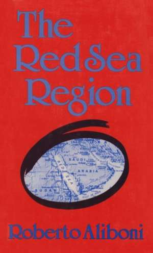 The Red Sea Region: Local Actors and the Superpowers de Roberto Aliboni