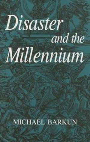 Disaster and the Millennium de Michael Barkun