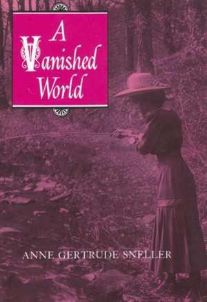 A Vanished World de Anne Gertrude Sneller