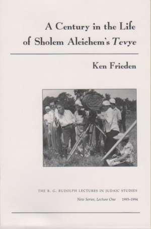 A Century in the Life of Sholem Aleichem's Tevye de Ken Frieden