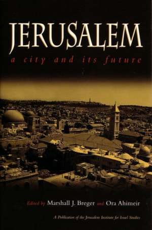 Jerusalem: A City and Its Future de Breger and Ora Ahimeir