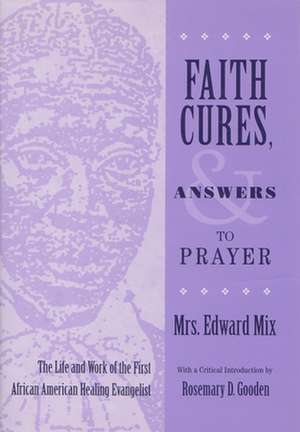 Faith Cures, and Answers to Prayer de Edward Mix