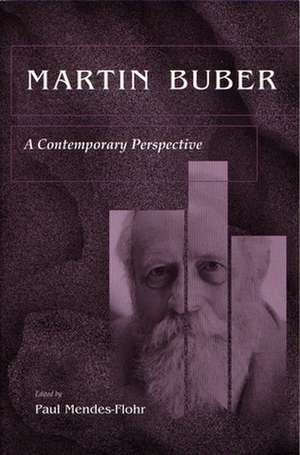 Martin Buber: A Contemporary Perspective de Paul R. Mendes-Flohr