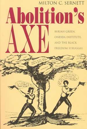 Abolition's Axe de Milton C. Sernett