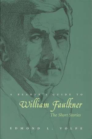 A Reader's Guide to William Faulkner: The Short Stories de Edmond L. Volpe