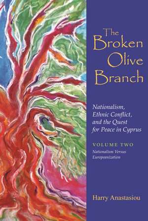 The Broken Olive Branch: Nationalism Versus Europeanization de Harry Anastasiou