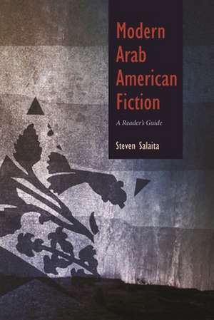 Modern Arab American Fiction: A Reader's Guide de Steven Salaita