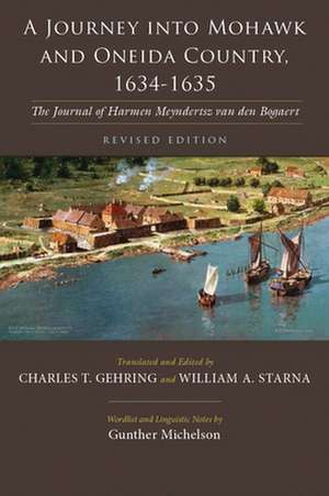 A Journey Into Mohawk and Oneida Country, 1634-1635: The Journal of Harmen Meyndertsz Van Den Bogaert, Revised Edition de Harmen Meyndertsz Van Bogaert