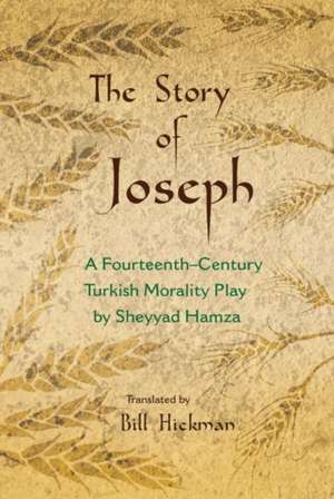 The Story of Joseph: A Fourteenth-Century Turkish Morality Play de Sheyyad Hamza