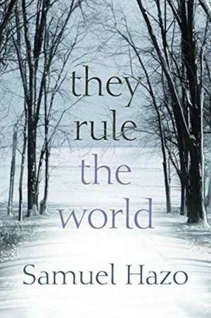 They Rule the World de Samuel Hazo