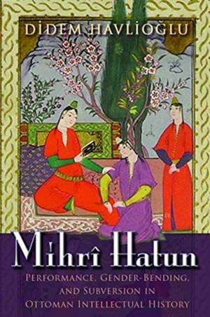 Havlioglu, D: Mihrî Hatun de Didem Havlioglu