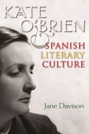 Davison, J: Kate O'Brien and Spanish Literary Culture