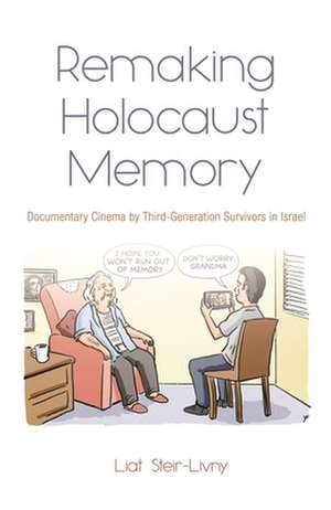 Remaking Holocaust Memories de Liat Steir-Livny