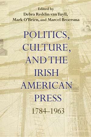 Politics, Culture, and the Irish American Press de Marcel Broersma