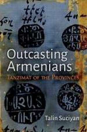 Outcasting Armenians de Talin Suciyan