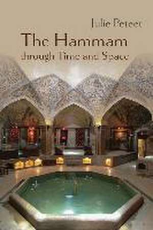 The Hammam through Time and Space de Julie Peteet