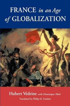 France in an Age of Globalization de Hubert Vedrine