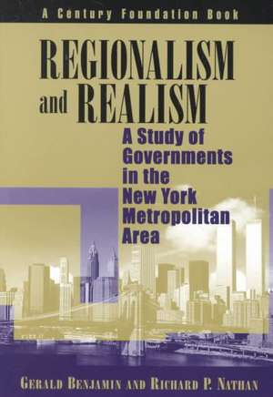 Regionalism and Realism: A Study of Governments in the New York Metropolitan Area de Gerald Benjamin